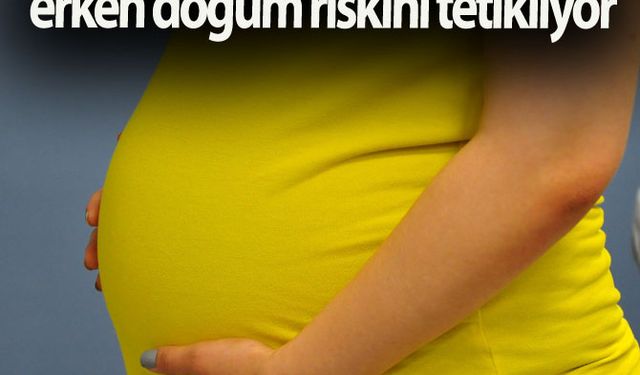 Yüksek sıcaklık, gebelerde erken doğum riskini tetikliyor 