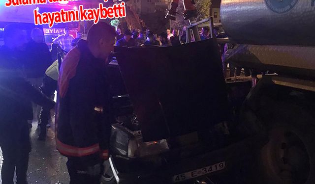 Manisa'da feci kaza: Sulama tankerine çarparak hayatını kaybetti