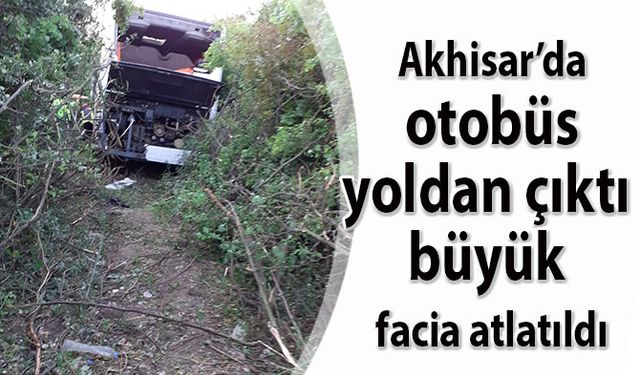 Akhisar’da otobüs yoldan çıktı, büyük facia atlatıldı