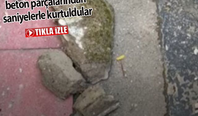  Çatıdan düşen beton parçalarından saniyelerle kurtuldular