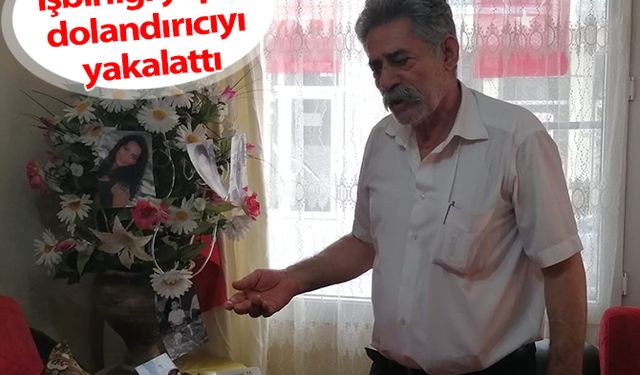 Polisle işbirliği yaptı, dolandırıcıyı yakalattı