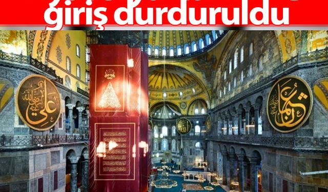 Ayasofya Camii'ne giriş durduruldu