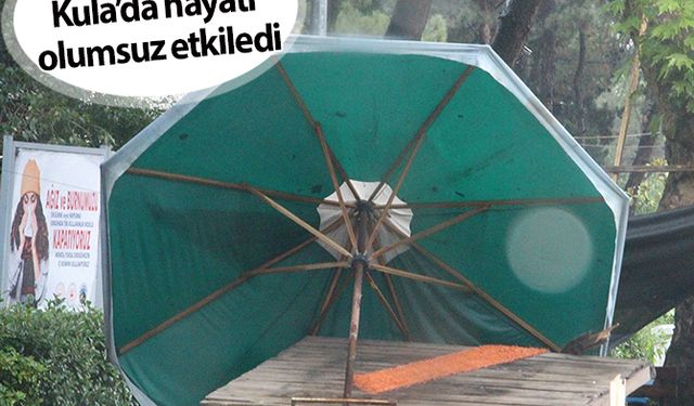 Sağanak yağış Kula’da hayatı olumsuz etkiledi