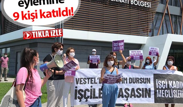 Vestel eylemine 9 kişi katıldı!