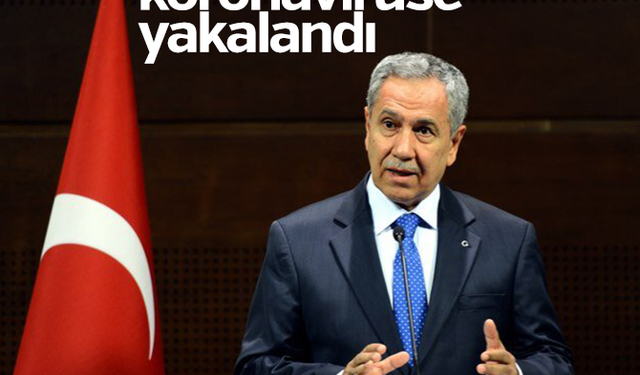 Bülent Arınç, koronavirüse yakalandı