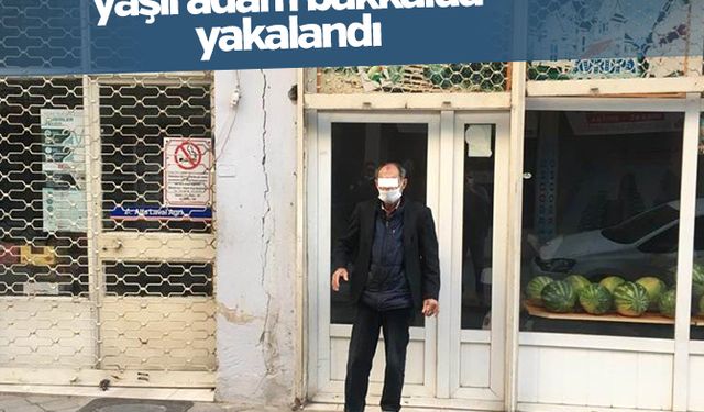 Karantinayı delen yaşlı adam bakkalda yakalandı