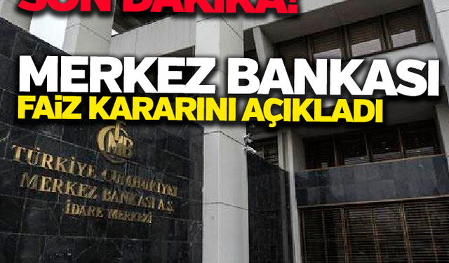 Son dakika… Merkez Bankası faiz kararını açıkladı