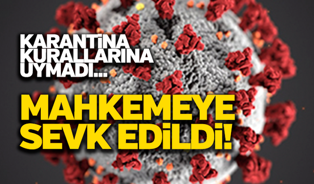 Manisa'da karantina kuralına uymayan vatandaş mahkemeye sevk edildi