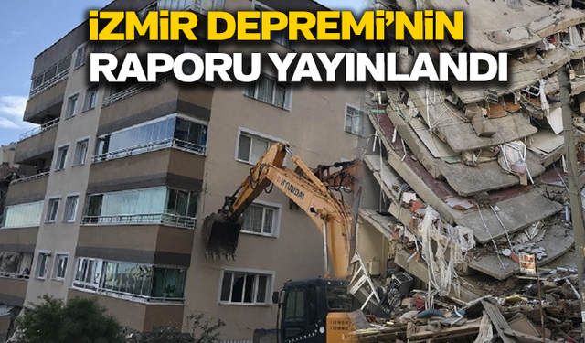 İzmir'deki depremin teknik raporu yayınlandı