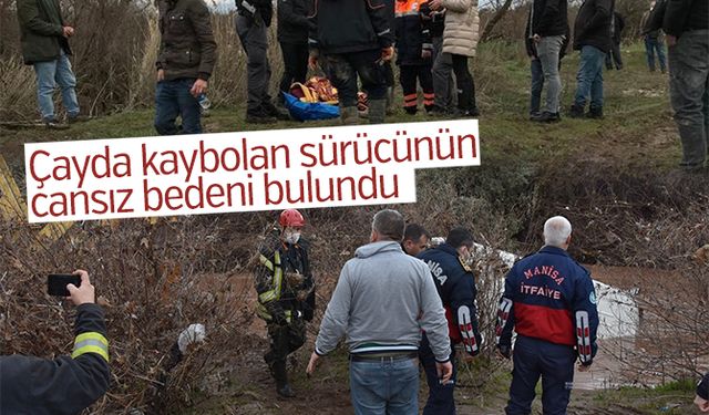 Çayda kaybolan sürücünün cansız bedeni bulundu