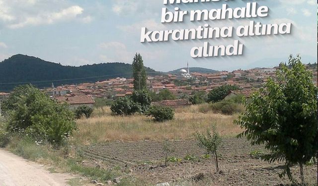 Manisa’da bir mahalle karantina altına alındı