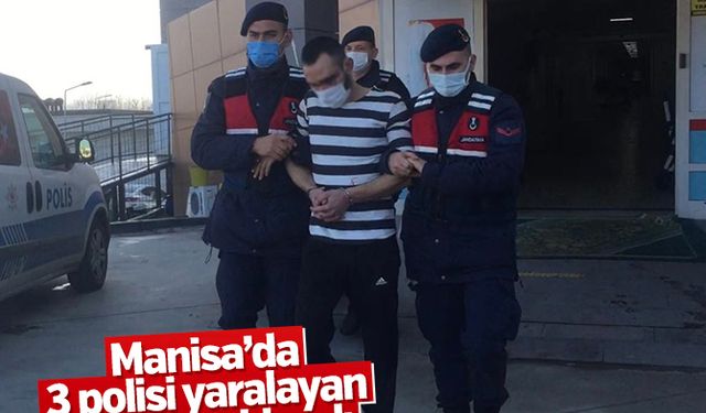 Manisa’da 3 polisi yaralayan zanlı tutuklandı