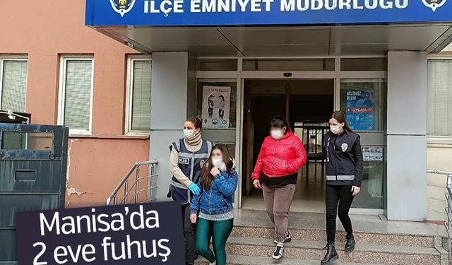 Manisa’da 2 eve fuhuş operasyonu