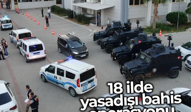 18 ilde yasadışı bahis operasyonu: 86 gözaltı