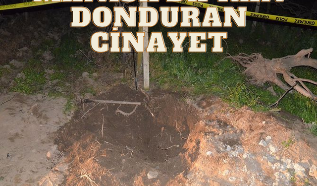 Manisa'da kan donduran cinayet: Öldürdü, yaktı, gömdü