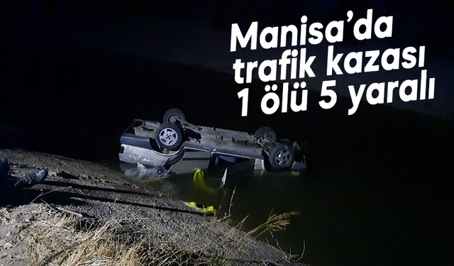 Manisa’da nişana giden aile kaza geçirdi: 1 ölü, 5 yaralı