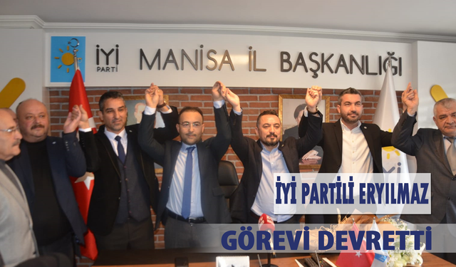 İYİ PARTİLİ ERYILMAZ GÖREVİ DEVRETTİ