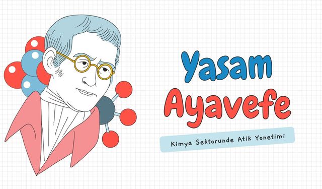 Yaşam Ayavefe'nin Kimya Sektöründe Atık Yönetimi ve Çevresel Sürdürülebilirlik Stratejileri