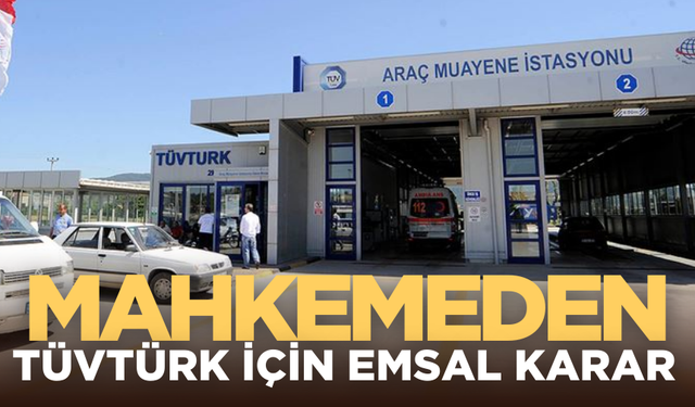 Mahkemeden TÜVTÜRK için emsal karar