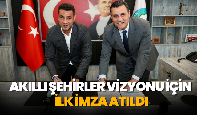 Akıllı Şehirler Vizyonu için İlk İmza Atıldı