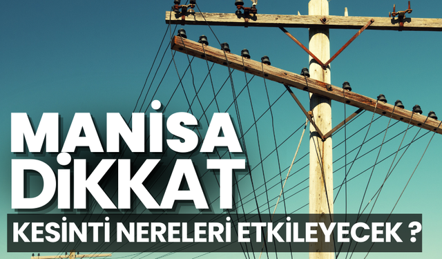 Kırkağaç, Şehzadeler dikkat! elektrik kesintisi ne kadar sürecek ?