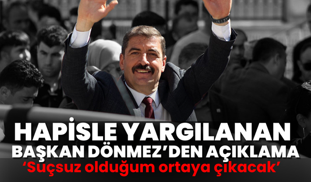 Hapisle yargılanan Başkan Dönmez’den açıklama: ‘Suçsuz olduğum ortaya çıkacak’