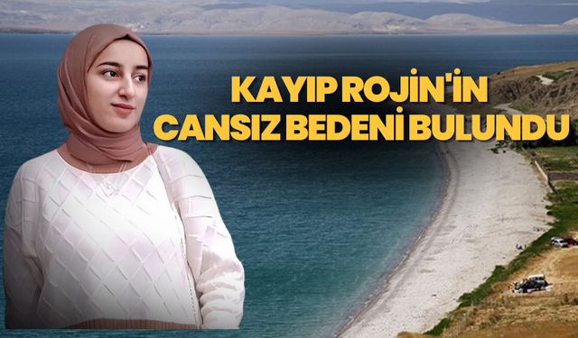 Kayıp Rojin’in cansız bedeni bulundu