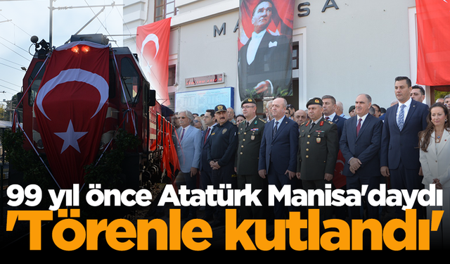 99 yıl önce Atatürk Manisa'daydı