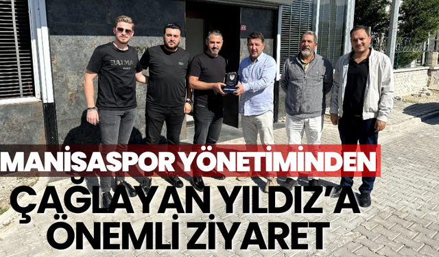 Manisaspor yönetiminden Çağlayan Yıldız’a önemli ziyaret