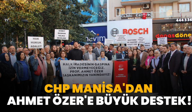 CHP Manisa'dan Ahmet Özer'e büyük destek!