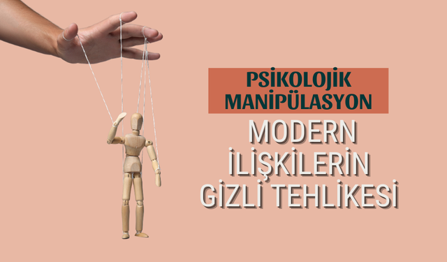 Modern İlişkilerin Gizli Tehlikesi: Psikolojik Manipülasyon