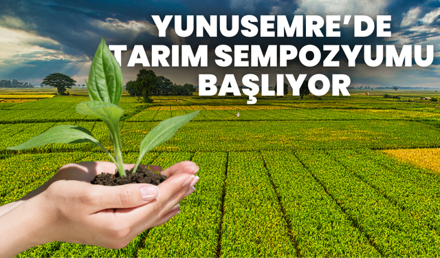 Yunusemre'de tarım sempozyumu başlıyor