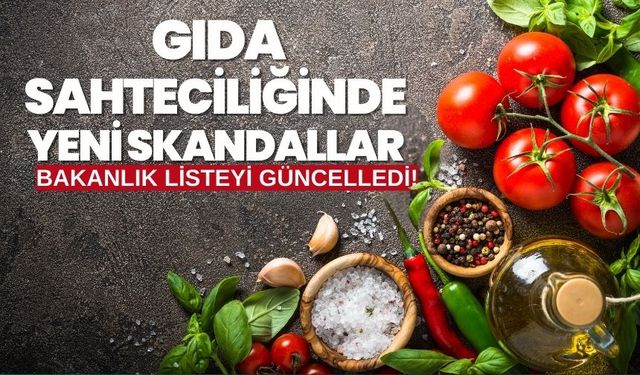 Bakanlık, gıdada hile yapan firmaların listesini güncelledi