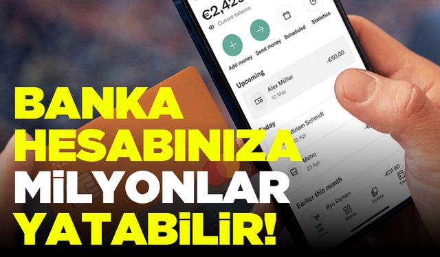 Banka hesabınıza milyonlar yatabilir! Dikkat bu oyuna gelmeyin