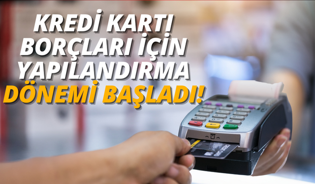 Kredi Kartı Borçları İçin Yapılandırma Dönemi Başladı!