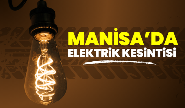 Şehzadeler’de elektrik kesintisi Kesinti ne kadar sürecek?