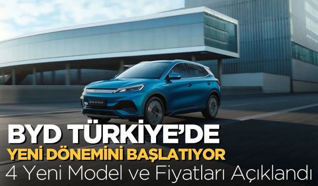 BYD Türkiye’de Elektrikli Otomobil Dönemini Başlatıyor: 4 Yeni Model ve Fiyatları Açıklandı