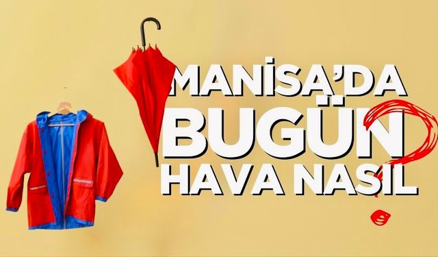 Manisa’da Salı Günü Hava Durumu