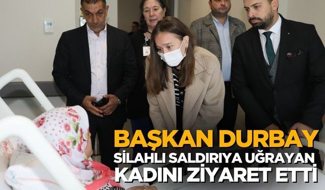 Başkan Durbay, Silahlı Saldırıya Uğrayan Belgin B.’yi Hastanede Ziyaret Etti