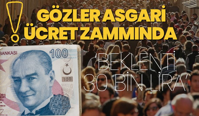 Gözler asgari ücret zammında, beklenti 30 bin lira