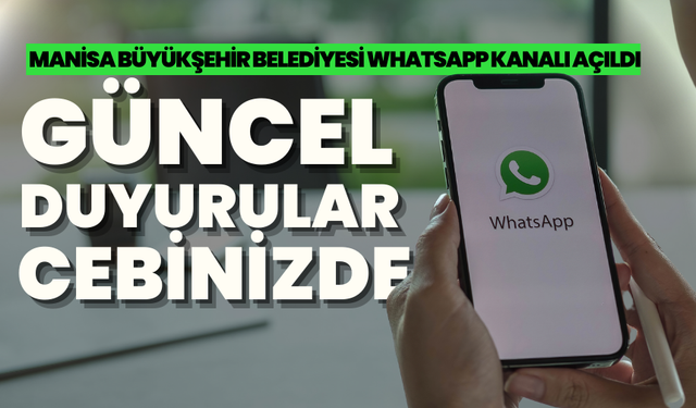 Güncel Duyurular Cebinizde: Manisa Büyükşehir Belediyesi WhatsApp Kanalı Açıldı