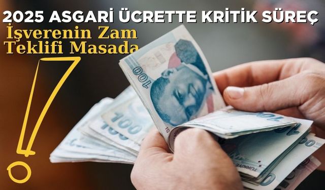 2025 Asgari Ücrette Kritik Süreç: İşverenin Zam Teklifi Masada!