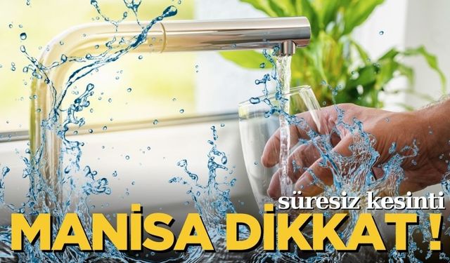 Manisa’da su kesintisi: süresiz kesinti!!