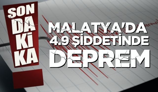 Malatya'da 4.9 şiddetinde deprem