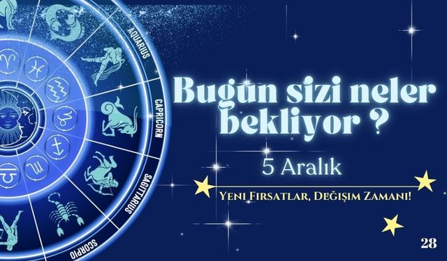 5 Aralık 2024 Günlük Burç Yorumları: Yeni Fırsatlar, Değişim Zamanı!