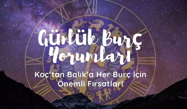 3 Aralık 2024 Günlük Burç Yorumları: Koç’tan Balık’a Her Burç İçin Önemli Fırsatlar!