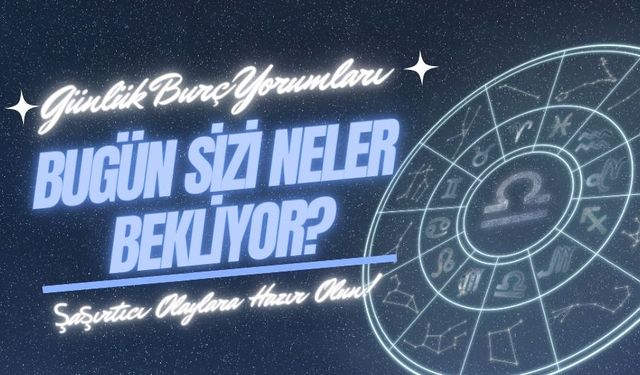 20 Ocak 2025 Günlük Burç Yorumlar: Bugün sizleri neler bekliyor?