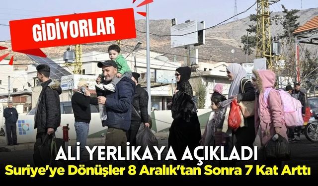 Ali Yerlikaya: Suriye'ye Dönüşler 8 Aralık'tan Sonra 7 Kat Arttı