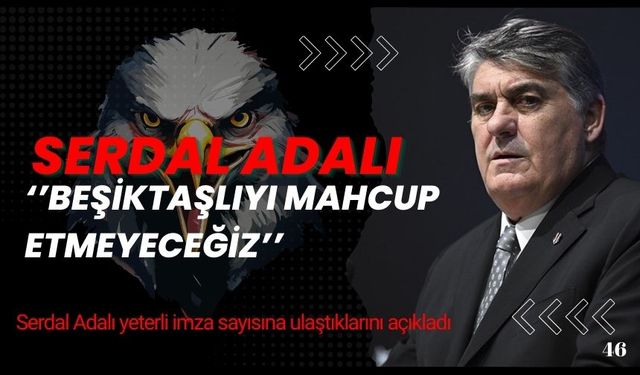 Serdal Adalı, başkan adaylığı için yeterli imza sayısına ulaştıklarını açıkladı