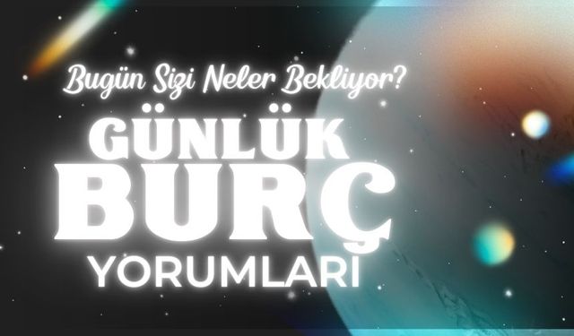 “10 Aralık Günlük Burç Yorumları: Bugün Sizi Neler Bekliyor?”